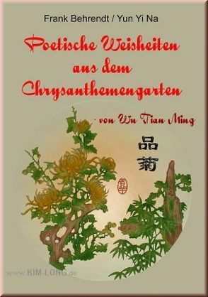 Poetische Weisheiten aus dem Chrysanthemengarten von Behrendt,  Frank, Fachverlag für Traditionelle Chinesische Medizin & Östliche Wissenschaften, Yun,  Yi Na