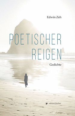 Poetischer Reigen von Zeh,  Edwin