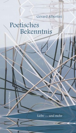 Poetisches Bekenntnis von Albertini,  Gérard