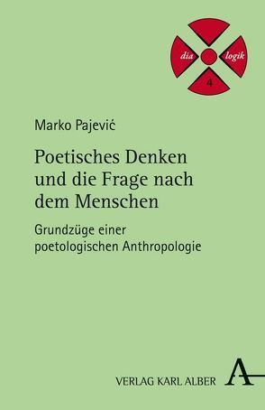 Poetisches Denken und die Frage nach dem Menschen von Pajević,  Marko