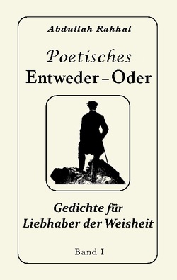 Poetisches Entweder – Oder von Rahhal,  Abdullah