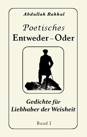 Poetisches Entweder – Oder von Rahhal,  Abdullah