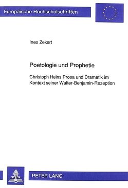 Poetologie und Prophetie von Zekert,  Ines