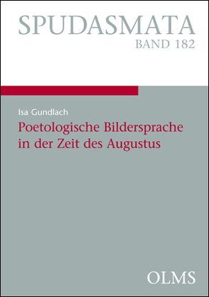 Poetologische Bildersprache in der Zeit des Augustus von Gundlach,  Isa