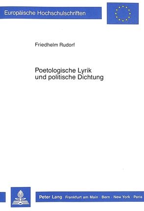 Poetologische Lyrik und politische Dichtung von Rudorf,  Friedhelm