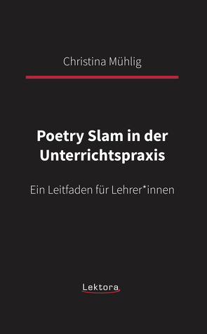 Poetry Slam in der Unterrichtspraxis von Mühlig,  Christina