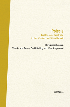 Poiesis von Nelting,  David, Rosen,  Valeska von, Steigerwald,  Jörn