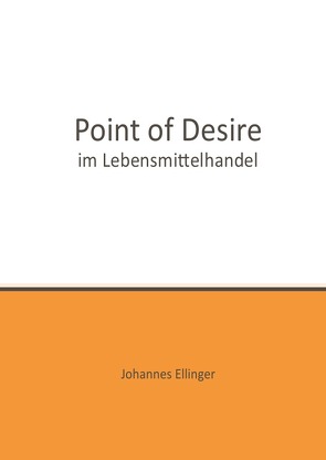 Point of Desire im Lebensmittelhandel von Ellinger,  Johannes