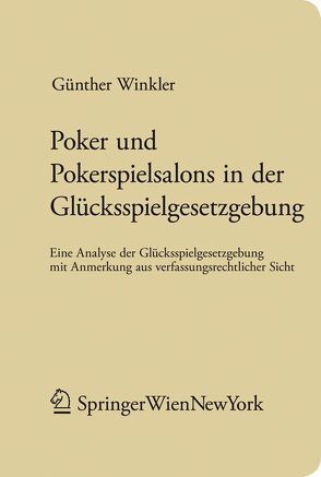 Poker und Pokerspielsalons in der Glücksspielgesetzgebung von Winkler,  Günther