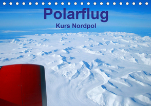 Polarflug Kurs Nordpol (Tischkalender 2021 DIN A5 quer) von Spoddig,  Rainer