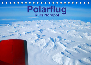 Polarflug Kurs Nordpol (Tischkalender 2022 DIN A5 quer) von Spoddig,  Rainer