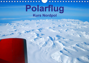 Polarflug Kurs Nordpol (Wandkalender 2021 DIN A4 quer) von Spoddig,  Rainer