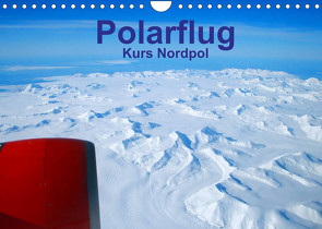 Polarflug Kurs Nordpol (Wandkalender 2022 DIN A4 quer) von Spoddig,  Rainer