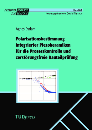 Polarisationsbestimmung integrierter Piezokeramiken für die Prozesskontrolle und zerstörungsfreie Bauteilprüfung von Eydam,  Agnes, Gerlach,  Gerald