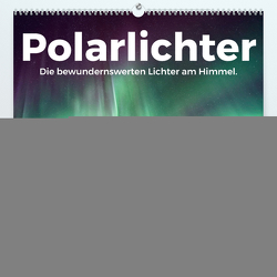 Polarlichter – Die bewundernswerten Lichter am Himmel. (hochwertiger Premium Wandkalender 2024 DIN A2 quer), Kunstdruck in Hochglanz von Scott,  M.