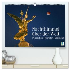 Polarlichter, Kometen, Blutmond: Nachthimmel über der Welt (hochwertiger Premium Wandkalender 2024 DIN A2 quer), Kunstdruck in Hochglanz von CALVENDO,  CALVENDO