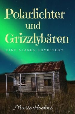 Polarlichter und Grizzlybären von Hoehne,  Marie