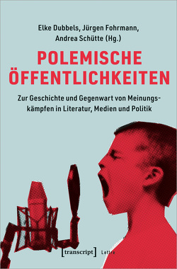 Polemische Öffentlichkeiten von Dubbels,  Elke, Fohrmann,  Jürgen, Schütte,  Andrea