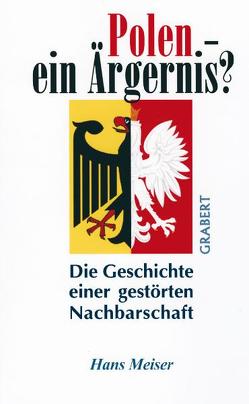 Polen – Ein Ärgernis? von Meiser,  Hans