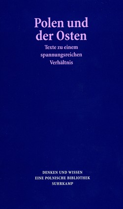 Polen und der Osten von Chwalba,  Andrzej, Conrad,  Jan, Griese,  Friedrich, Heyde,  Jürgen, Kozlowski,  Nina, Loew,  Peter Oliver