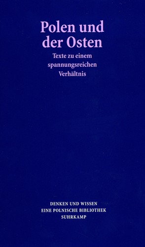 Polen und der Osten von Chwalba,  Andrzej, Conrad,  Jan, Griese,  Friedrich, Heyde,  Jürgen, Kozlowski,  Nina, Loew,  Peter Oliver