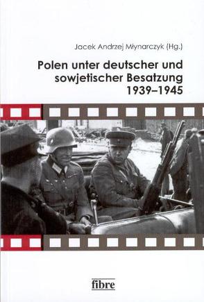 Polen unter deutscher und sowjetischer Besatzung 1939–1945 von Młynarczyk,  Jacek Andrzej