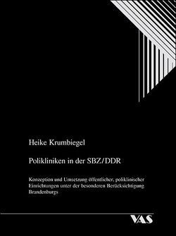 Polikliniken in der SBZ /DDR von Krumbiegel,  Heike