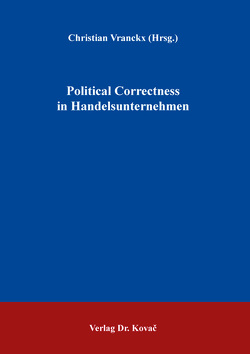 Political Correctness in Handelsunternehmen von Vranckx,  Christian