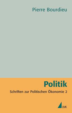 Politik von Beister,  Hella, Bourdieu,  Pierre, Egger,  Stephan, Kessler,  Eva, Ohnacker,  Jörg, Russer,  Achim, Schmid,  Roswitha, Schultheis,  Franz, Schwibs,  Bernd