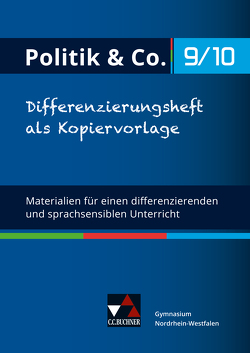 Politik & Co. – Nordrhein-Westfalen – G9 / Politik & Co. NRW Differenzierungsheft 9/10 von Dieckmann,  Eva, Kißling,  Magdalena, Labusch,  Alexandra, Lindner,  Nora, Mertens,  Julia, Rohde,  Marius