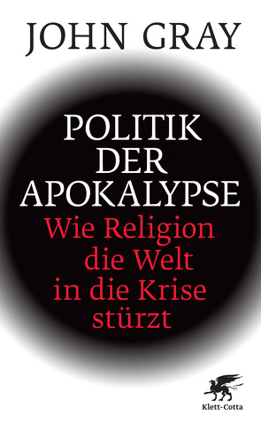 Politik der Apokalypse von Gray,  John, Trunk,  Christoph