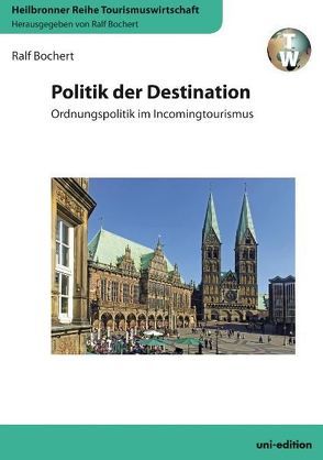 Politik der Destination von Bochert,  Ralf