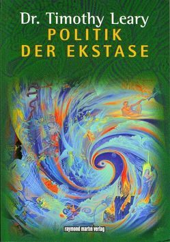 Politik der Ekstase von Leary,  Timothy, Pieper,  Werner