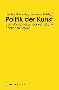 Politik der Kunst von Emmerling,  Leonhard, Kleesattel,  Ines