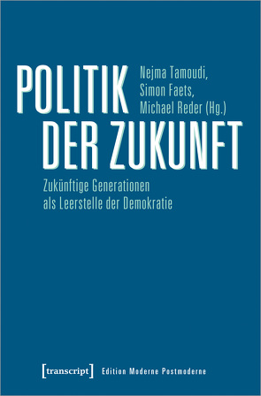 Politik der Zukunft von Faets,  Simon, Reder,  Michael, Tamoudi,  Nejma