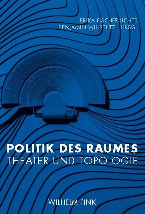 Politik des Raumes von Balme,  Christopher, Carlson,  Marvin, Dillon,  Janette, Fischer-Lichte,  Erika, Maar,  Kirsten, McAuley,  Gay, McKinnie,  Michael, Primavesi,  Patrick, Roselt,  Jens, Schwarte,  Ludger, Ursprung,  Philip, Wihstutz,  Benjamin