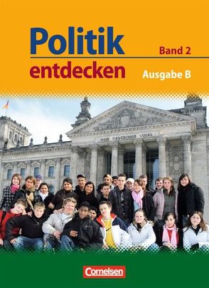 Politik entdecken – Ausgabe B: Sekundarstufe I – Nordrhein-Westfalen – Band 2 von Berger-v. d. Heide,  Thomas, Bernert,  Claudia, Brokemper,  Peter, Ernst,  Christian-Magnus, Gerken,  Bernd, Harter-Meyer,  Renate, Holstein,  Karl-Heinz, Köster,  Elisabeth