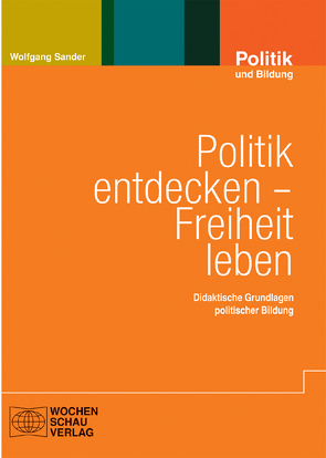 Politik entdecken – Freiheit leben von Sander,  Wolfgang