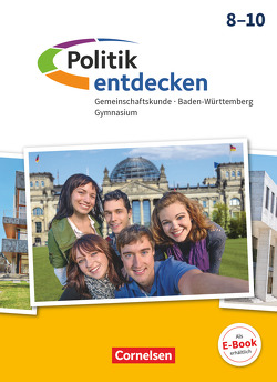 Politik entdecken – Gemeinschaftskunde Baden-Württemberg Gymnasium – 8.-10. Schuljahr von Haefner,  Edith, Holzwarth,  Ulrike, Iglesias-Dunz,  Elke, Rau,  Jonas, Schaechterle,  Lothar, Schemel,  Rolf, Willfahrt,  Wolfram, Wolpert,  Christian