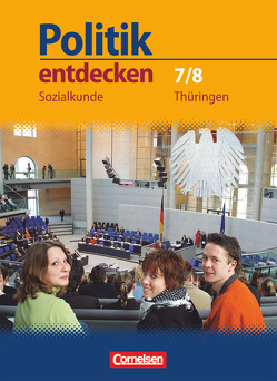 Politik entdecken – Sozialkunde Thüringen – 7./8. Schuljahr von Berger-v. d. Heide,  Thomas, Breithack,  Christoph, Di Pardo,  Nadine, Drescher,  Angela, Falk,  Dietmar, Held-Erhardt,  Sabine, Holstein,  Karl-Heinz, Kneip,  Winfried, Neumann,  Frank, Potente,  Dieter, Schwandt,  Lothar, Sköries,  Birgit, Stachwitz,  Reinhard, Zimmermann,  Thomas