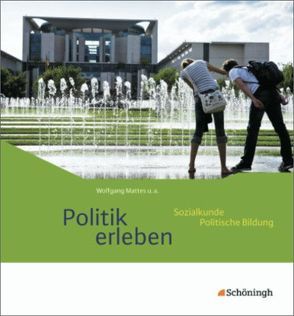 Politik erleben – Ausgabe B von Herzig,  Karin, Mattes,  Wolfgang, Schaller,  Thorsten