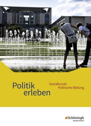 Politik erleben – Sozialkunde – Politische Bildung – Ausgabe 2017 für die östlichen Bundesländer von Herzig,  Karin, Mattes,  Wolfgang