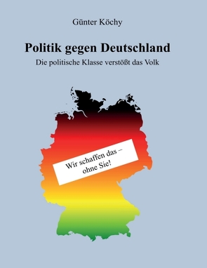 Politik gegen Deutschland von Köchy,  Günter