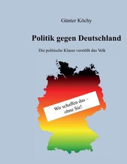 Politik gegen Deutschland von Köchy,  Günter