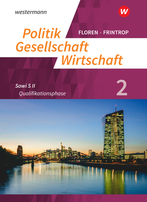 Politik-Gesellschaft-Wirtschaft – Sozialwissenschaften in der gymnasialen Oberstufe – Neubearbeitung von Diekhans,  Lukas, Frintrop-Bechthold,  Doris, Heimeroth,  Werner, Hermes,  Christopher, Kaiser,  Sarah, Kinzl,  Rebecca, Kräkel,  Dominik, Krause,  Hanna, Löbke,  Julia, Markussen,  Michael, Ostermeier,  Timo, von Rüden,  Reinhold