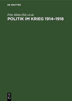 Politik im Krieg 1914–1918 von Deutsche Historikergesellschaft, Klein,  Fritz