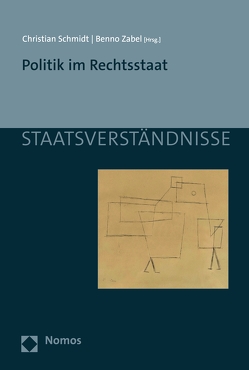 Politik im Rechtsstaat von Schmidt,  Christian, Zabel,  Benno