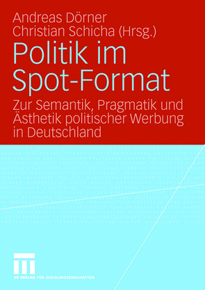 Politik im Spot-Format von Dörner,  Andreas, Schicha,  Christian