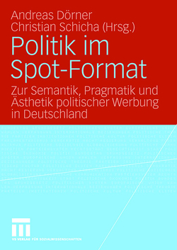 Politik im Spot-Format von Dörner,  Andreas, Schicha,  Christian