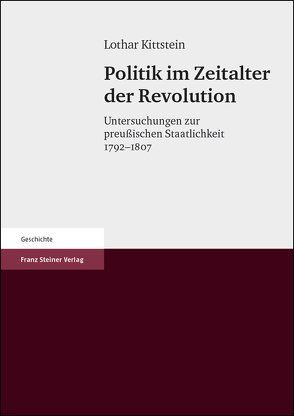 Politik im Zeitalter der Revolution von Kittstein,  Lothar